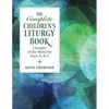 The Complete Children's Liturgy Book: Liturgies of the Word for Years A, B, C - Paperback
