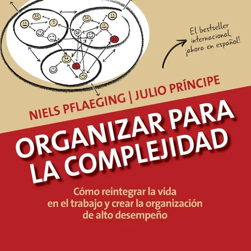 Organizar para la Complejidad: Cómo reintegrar la vida en el trabajo y crear la organización de alto desempeño - Paperback