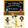 The Alphabet Family and Friends A to Z: At Work - Hardcover