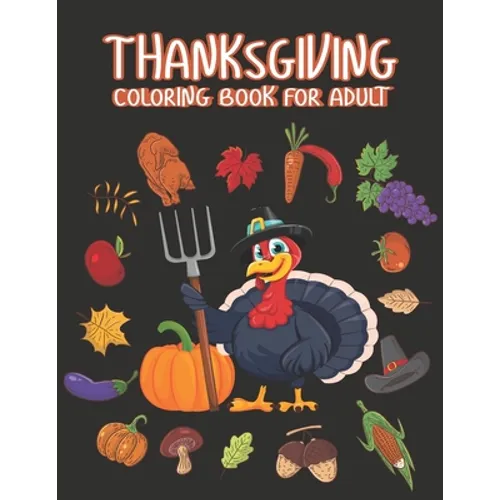 Thanksgiving Coloring books for adults: Happy Thanksgiving Day Thanksgiving Holiday Coloring Pages Featuring Turkeys, Fall Coloring Pages, and Stress - Paperback