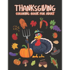 Thanksgiving Coloring books for adults: Happy Thanksgiving Day Thanksgiving Holiday Coloring Pages Featuring Turkeys, Fall Coloring Pages, and Stress - Paperback