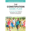 The Constipation Game Plan: A Step-By-Step Guide to Managing Your Child's Chronic Constipation - Paperback