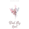 Bleed, My Heart - Paperback