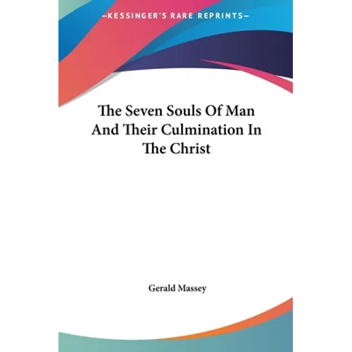 The Seven Souls Of Man And Their Culmination In The Christ - Hardcover