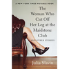 The Woman Who Cut Off Her Leg at the Maidstone Club: And Other Stories - Paperback