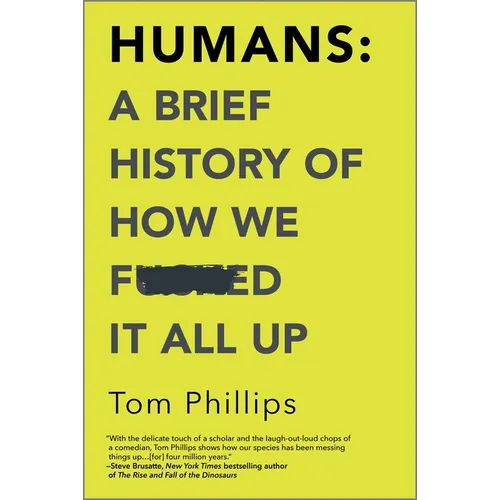 Humans: A Brief History of How We F*cked It All Up - Paperback