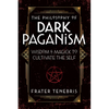 The Philosophy of Dark Paganism: Wisdom & Magick to Cultivate the Self - Paperback