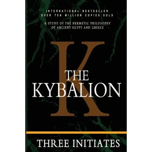 The Kybalion: A Study of the Hermetic Philosophy of Ancient Egypt and Greece - Paperback