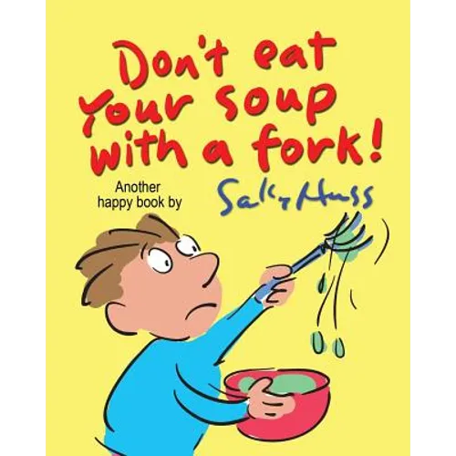 Don't Eat Your Soup with a Fork - Paperback