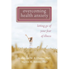 Overcoming Health Anxiety: Letting Go of Your Fear of Illness - Paperback