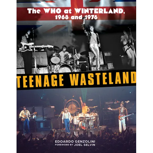 Teenage Wasteland: The Who at Winterland, 1968 and 1976 - Hardcover