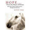 Hope . . . from the Heart of Horses: How Horses Teach Us about Presence, Strength, and Awareness - Paperback