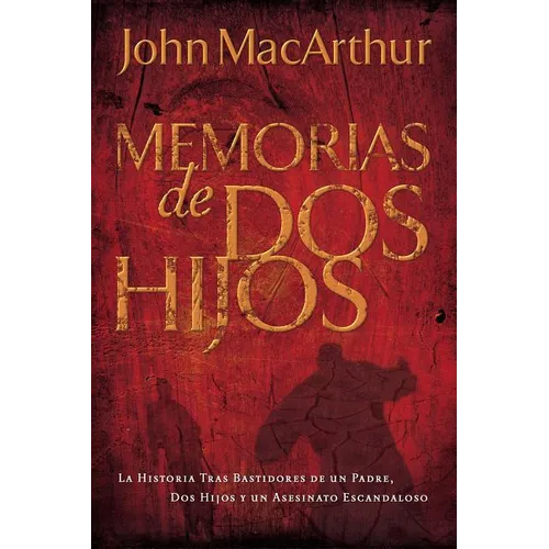 La Memorias de DOS Hijos: La Historia Tras Bastidores de Un Padre, DOS Hijos Y Un Asesinato Escandaloso - Paperback