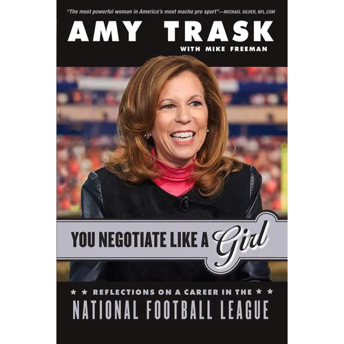 You Negotiate Like a Girl: Reflections on a Career in the National Football League - Hardcover