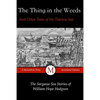 The Thing in the Weeds and Other Tales of the Tideless Sea: The Sargasso Sea Stories of William Hope Hodgson - Paperback