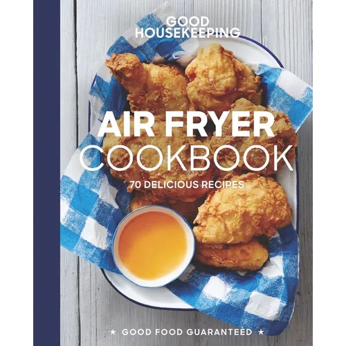 Good Housekeeping Air Fryer Cookbook: 70 Delicious Recipes - Hardcover
