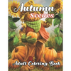 Autumn Scenes Adult Coloring Book: with beautiful Images of Charming Autumn Scenes - Paperback