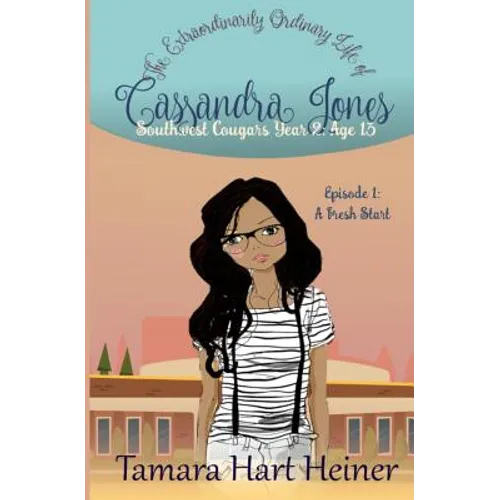 Episode 1: A Fresh Start: The Extraordinarily Ordinary Life of Cassandra Jones - Paperback