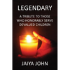 Legendary: A Tribute to Those Who Honorably Serve Devalued Children - Paperback