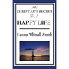 The Christian's Secret to a Happy Life - Hardcover