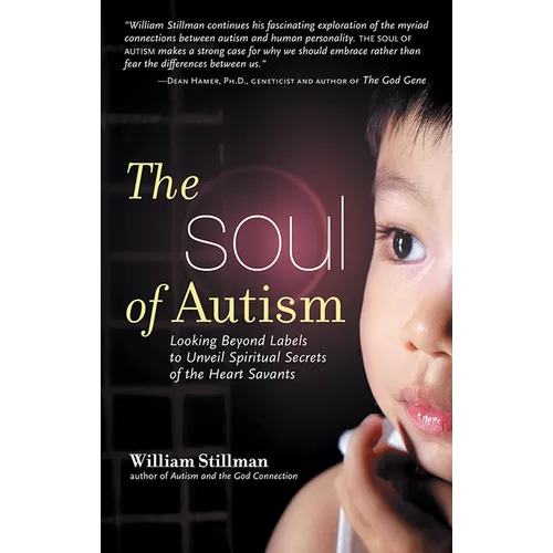 The Soul of Autism: Looking Beyond Labels to Unveil Spiritual Secrets of the Heart Savants - Paperback