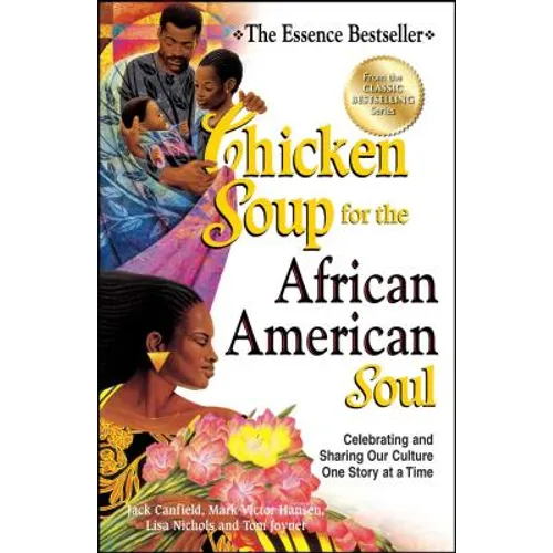 Chicken Soup for the African American Soul: Celebrating and Sharing Our Culture One Story at a Time - Paperback