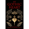 My Gothic Heart - Hardcover