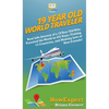 19 Year Old World Traveler: Real Life Journey of a 19 Year Old Who Traveled the World in 225 Days, Visiting 13 Countries, and Making Lots of New Frien - Hardcover