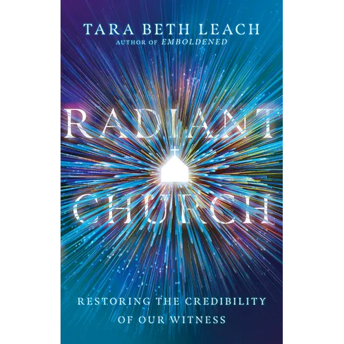 Radiant Church: Restoring the Credibility of Our Witness - Paperback