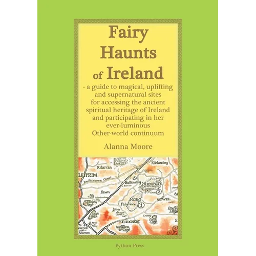 Fairy Haunts of Ireland: A guide to magical, uplifting and supernatural sites for accessing the ancient spiritual heritage of Ireland and participatin - Paperback