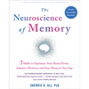 The Neuroscience of Memory: Seven Skills to Optimize Your Brain Power, Improve Memory, and Stay Sharp at Any Age - Paperback