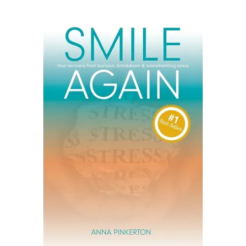Smile Again: Your Recovery from Burnout, Breakdown and Overwhelming Stress - Paperback