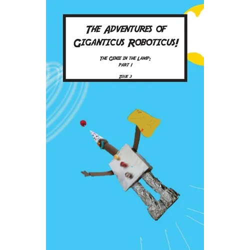Giganticus Roboticus: The Genie in The lamp: The Genie and The lamp: The Origin Story - Paperback