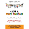 Criar a niños pequeños: Cómo utilizar la disciplina positiva para educar a niños y que tengan una alta autoestima, con consejos para controlar el sueñ - Hardcover