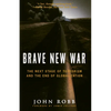 Brave New War: The Next Stage of Terrorism and the End of Globalization - Hardcover