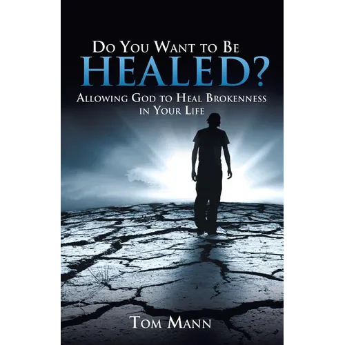 Do You Want to Be Healed? - Paperback