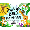Thank You LORD for Me, Me, ME! - Hardcover