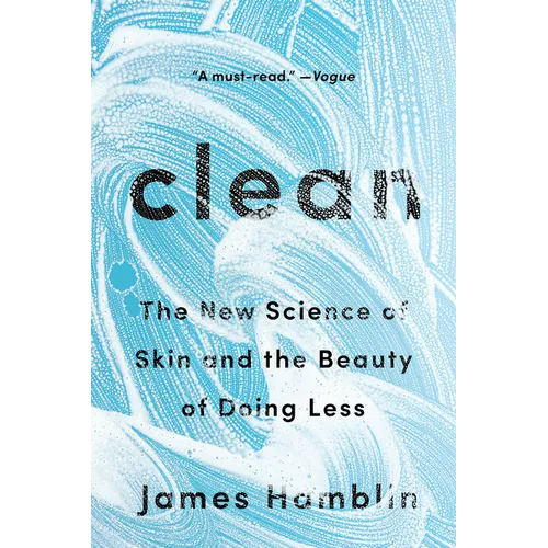Clean: The New Science of Skin and the Beauty of Doing Less - Paperback