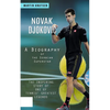 Novak Djokovic: A Biography of the Serbian Superstar (The Inspiring Story of One of Tennis' Greatest Legends) - Paperback