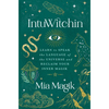Intuwitchin: Learn to Speak the Language of the Universe and Reclaim Your Inner Magik - Paperback