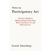Notes on Participatory Art: Toward a Manifesto Differentiating It from Open Work, Interactive Art and Relational Art. - Paperback