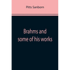 Brahms and some of his works - Paperback
