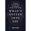 What's Gotten Into You: The Story of Your Body's Atoms, from the Big Bang Through Last Night's Dinner - Paperback