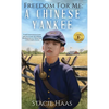 Freedom for Me: A Chinese Yankee - Hardcover