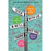 Stick With Us And We'll Get You There: How To Be Where You Want To Be On The Road And In Life - Paperback