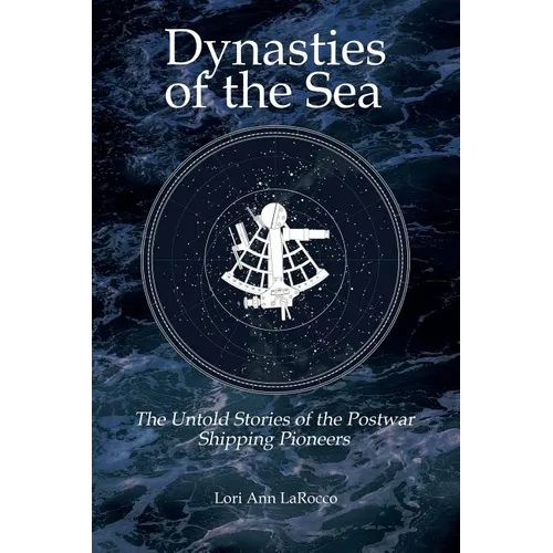 Dynasties of the Sea II: The Untold Stories of the Postwar Shipping Pioneers - Paperback