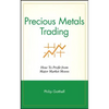 Precious Metals Trading: How to Profit from Major Market Moves - Hardcover
