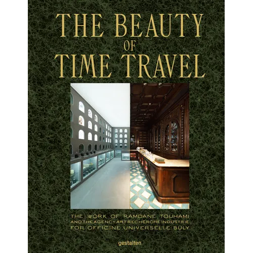 The Beauty of Time Travel: The Work of Ramdane Touhami and the Agency Art Recherche Industrie for Officine Universelle Buly - Hardcover