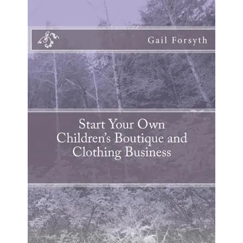 Start Your Own Children's Boutique and Clothing Business - Paperback