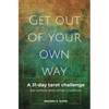 Get Out of Your Own Way: A 31-Day Tarot Challenge for Writers and Other Creatives - Paperback
